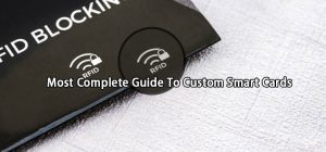 Most Complete Guide To Custom Smart Cards